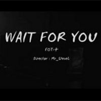 wait for you