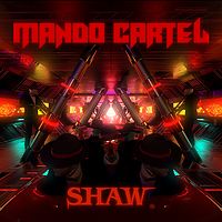 SHAW：Mando Cartel