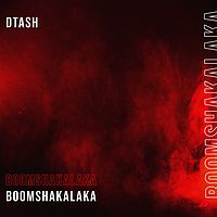 Dtash：Boomshakalaka