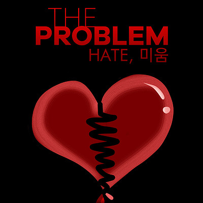 The Problem: Hate