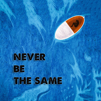 Never Be The Same