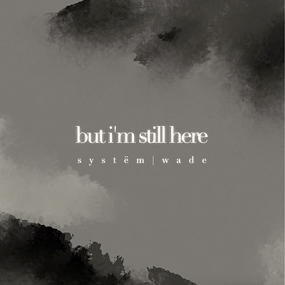 but i'm still here