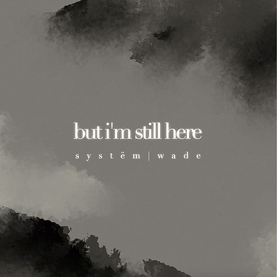 but i'm still here but i'm still here