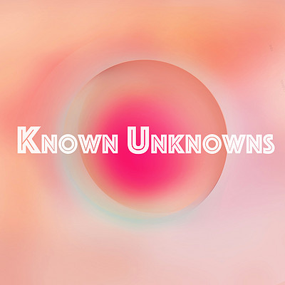 Known Unknowns